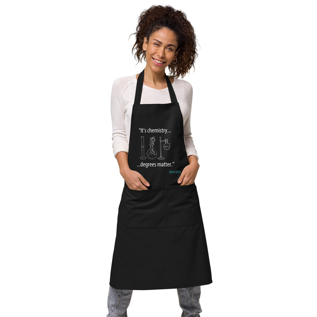 Chemistry Themed "It's Chemistry, Degrees Matter" Organic Cotton Apron - Artwork by Lili